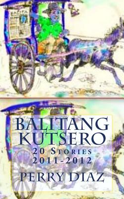 Balitang Kutsero: 20 Stories, 2011-2012 - Elizes Pub, Tatay Jobo, and Diaz, Perry