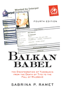 Balkan Babel: The Disintegration Of Yugoslavia From The Death Of Tito To The Fall Of Milosevic, Fourth Edition