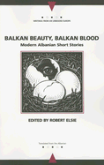 Balkan Beauty, Balkan Blood: Modern Albanian Short Stories