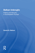 Balkan Imbroglio: Politics and Security in Southeastern Europe