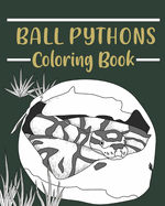 Ball Pythons Coloring Book: Coloring Books for Adults, Wildlife Coloring Pages, Gifts for Snake Lovers