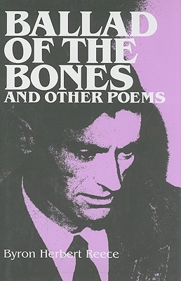 Ballad of the Bones and Other Poems - Reece, Byron Herbert, and Stuart, Jesse (Introduction by)