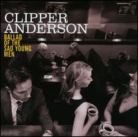 Ballad of the Sad Young Men - Clipper Anderson