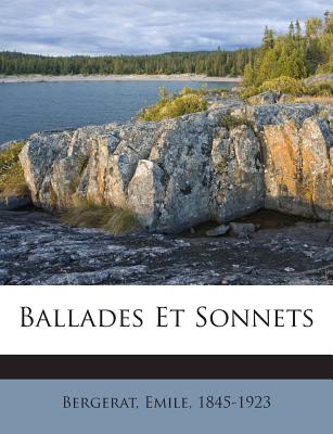 Ballades Et Sonnets - Bergerat, Emile