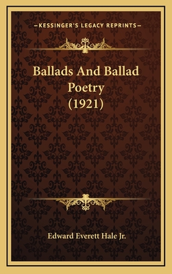 Ballads and Ballad Poetry (1921) - Hale, Edward Everett, Jr.