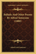 Ballads and Other Poems by Alfred Tennyson (1880)