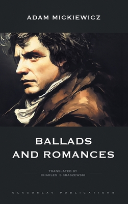 Ballads and Romances - Mickiewicz, Adam, and Kraszewski, Charles S (Translated by)
