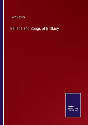 Ballads and Songs of Brittany - Taylor, Tom