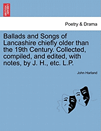 Ballads and Songs of Lancashire Chiefly Older Than the 19th Century. Collected, Compiled, and Edited, with Notes, by J. H., Etc. L.P. - Harland, John