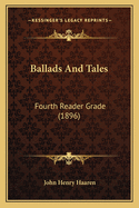 Ballads and Tales: Fourth Reader Grade (1896)