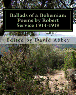 Ballads of a Bohemian: Poems by Robert Service 1914-1919