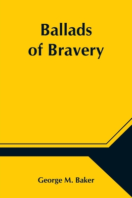 Ballads of Bravery - M Baker, George
