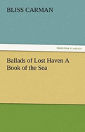 Ballads of Lost Haven a Book of the Sea