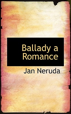 Ballady a Romance - Neruda, Jan