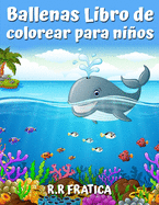 Ballenas Libro de colorear para nios: Un lindo libro de colorear para los amantes de las ballenas, con una gran variedad de diferentes tipos de ballenas