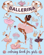Ballerina Coloring Book for Girls: Ages 4-8. Cute & Simple Ballet Coloring pages for Toddlers who Love Dancing