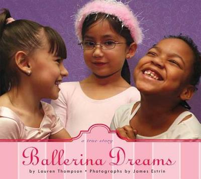 Ballerina Dreams: A True Story - Ferrara, Joann, and Thompson, Lauren, and Estrin, James (Photographer)