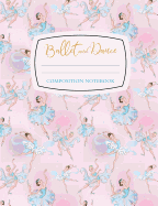 Ballet and Dance Composition Notebook: Cool Wide Ruled Lined Composition Notebook Ballet Gift for Men, Women, Kids 100 pages 7.44 x 9.69