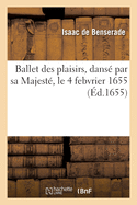 Ballet des plaisirs, dans? par sa Majest?, le 4 febvrier 1655