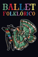 Ballet Folklorico Journal: Notebook, 120 Pages, Blank Lined, 6x9 Inches