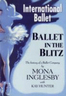 Ballet in the Blitz: The History of a Ballet Company