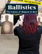 Ballistics: The Science of Weapons at Work