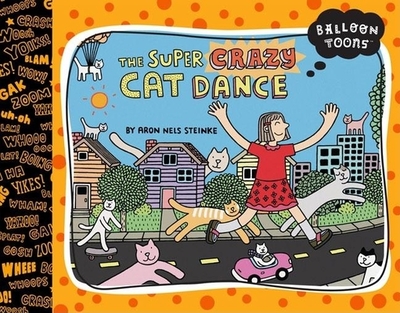 Balloon Toons: The Super Crazy Cat Dance - Steinke, Aron Nels