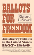 Ballots for Freedom: Antislavery Politics in the United States 1837-1860