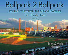 Ballpark 2 Ballpark: Volume 2: Journey Through the Minor Leagues: Fun, Family, Fans