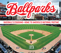 Ballparks: Baseball's Stadiums - Home to America's National Pastime
