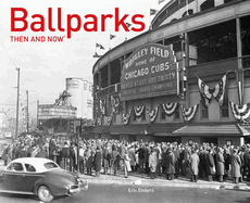 Ballparks Then and Now(r)