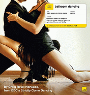 Ballroom Dancing - Horwood, Craig Revel, and Goodman, Len (Foreword by)