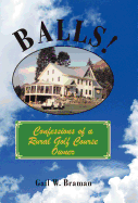 Balls!: Confessions of a Rural Golf Course Owner