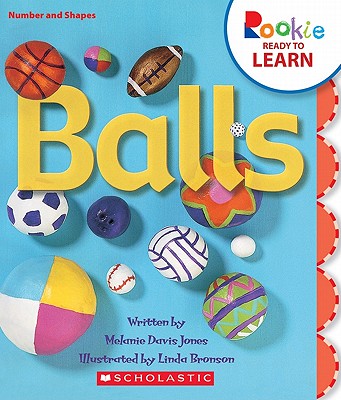 Balls (Rookie Ready to Learn: Numbers and Shapes) - Jones, Melanie Davis, and Bronson, Linda (Illustrator)