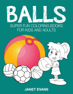 Balls: Super Fun Coloring Books for Kids and Adults