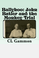 Ballyhoo: John Butler and the Monkey Trial