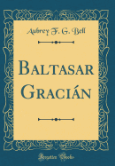 Baltasar Gracin (Classic Reprint)