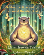 Balthor the Bear and the Enchanted Breath of Calm