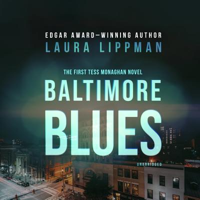 Baltimore Blues: The First Tess Monaghan Novel - Lippman, Laura, and Hazlett, Deborah (Read by)