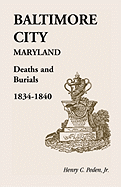 Baltimore City [Maryland] Deaths and Burials, 1834-1840