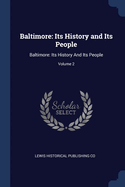 Baltimore: Its History and Its People: Baltimore: Its History and Its People; Volume 2