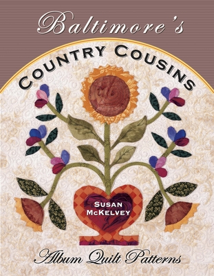 Baltimores Country Cousins: Album Quilt Patterns - McKelvey, Susan