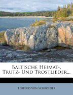 Baltische Heimat-, Trutz- Und Trostlieder