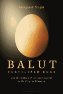 Balut: Fertilized Eggs and the Making of Culinary Capital in the Filipino Diaspora