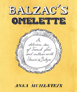 Balzac's Omelette: A Delicious Tour of French Food and Culture with Honore de Balzac