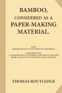 Bamboo, Considered as a Paper-making Material (Large Print): with Remarks upon Its Cultivation and Treatment. Supplemented by A Consideration of the Present Position of the Paper Trade in Relation to the Supply of Raw Material.