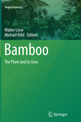 Bamboo: The Plant and Its Uses - Liese, Walter (Editor), and Khl, Michael (Editor)