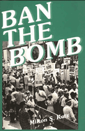 Ban the Bomb: A History of SANE, The Committee for a Sane Nuclear Policy, 1957-1985