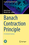 Banach Contraction Principle: A Centurial Journey