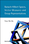 Banach-Hilbert Spaces, Vector Measures and Group Representations